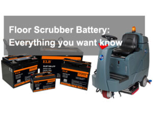 Floor Scrubber Battery Everything you want know